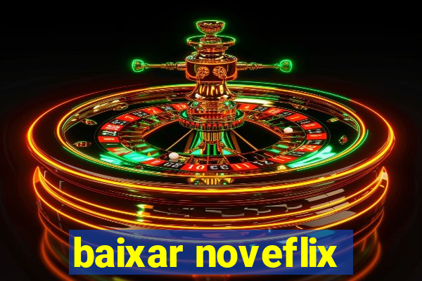 baixar noveflix